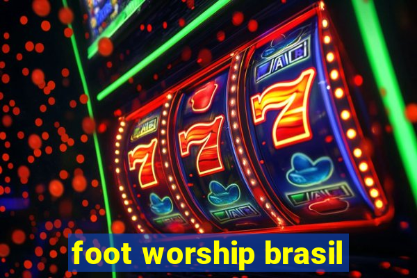 foot worship brasil